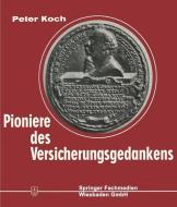 Pioniere des Versicherungsgedankens di Peter Koch edito da Gabler Verlag