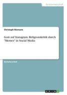 Gott auf Instagram. Religionskritik durch "Memes" in Social Media di Christoph Niemann edito da GRIN Verlag