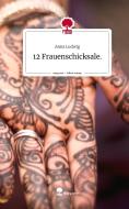 12 Frauenschicksale.. Life is a Story - story.one di Anna Ludwig edito da story.one publishing