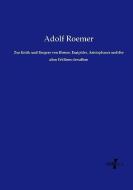 Zur Kritik und Exegese von Homer, Euripides, Aristophanes und der alten Erklären derselben di Adolf Roemer edito da Vero Verlag