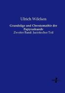 Grundzüge und Chrestomathie der Papyruskunde di Ulrich Wilcken edito da Vero Verlag