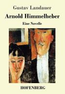 Arnold Himmelheber di Gustav Landauer edito da Hofenberg