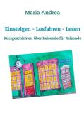 Einsteigen - Losfahren - Lesen di Maria Andrea edito da Books on Demand