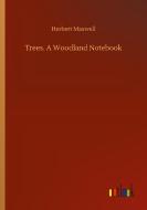 Trees. A Woodland Notebook di Herbert Maxwell edito da Outlook Verlag