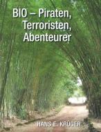BIO - Piraten, Terroristen, Abenteurer di Hans Erich Krüger edito da Books on Demand