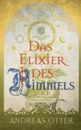 Das Elixier des Himmels di Andreas Otter edito da Books on Demand