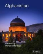 Afghanistan: Preserving Historic Heritage di Philip Jodidio edito da Prestel