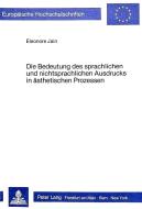 Die Bedeutung des sprachlichen und nichtsprachlichen Ausdrucks in ästhetischen Prozessen di Eleonore Jain edito da Lang, Peter GmbH
