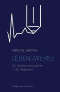 Lebenswerke di Katharina Lammers edito da Königshausen & Neumann
