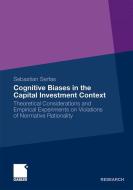 Cognitive Biases in the Capital Investment Context di Sebastian Serfas edito da Gabler, Betriebswirt.-Vlg