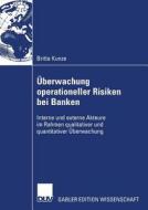 Überwachung operationeller Risiken bei Banken di Britta Kunze edito da Deutscher Universitätsverlag