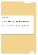 Marktselektion im Asien-Pazifik-Raum di Alden Lee edito da Diplom.de