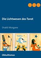 Die Lichtwesen des Tarot di Shakti Morgane edito da Books on Demand