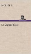 Le Mariage Forcé di Molière edito da TREDITION CLASSICS
