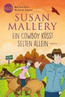 Ein Cowboy küsst selten allein di Susan Mallery edito da Mira Taschenbuch Verlag