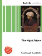 The Night Attack di Jesse Russell, Ronald Cohn edito da Book On Demand Ltd.