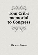 Tom Crib's Memorial To Congress di Thomas Moore edito da Book On Demand Ltd.