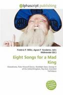 Eight Songs For A Mad King edito da Alphascript Publishing