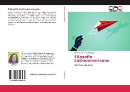 Filosofía Latinoamericana di Amelia Leonor Gallastegui edito da Editorial Académica Española