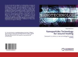 Nanoparticles Technology for wound healing di Mona AbouSamra edito da LAP Lambert Academic Publishing