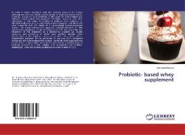 Probiotic- based whey supplement di Ammara Hassan edito da LAP LAMBERT Academic Publishing