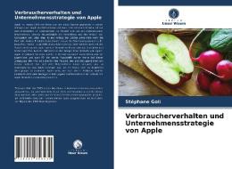 Verbraucherverhalten und Unternehmensstrategie von Apple di Stéphane Goli edito da Verlag Unser Wissen