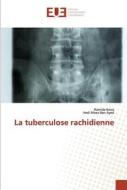 La tuberculose rachidienne di Hamida Kwas, Hedi Moez Ben Ayed edito da Éditions universitaires européennes