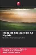 Trabalho não agrícola na Nigéria di Elaigwu Christopher Ogbanje edito da Edições Nosso Conhecimento