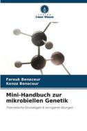 Mini-Handbuch zur mikrobiellen Genetik di Farouk Benaceur, Kenza Benaceur edito da Verlag Unser Wissen