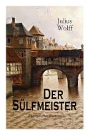 Der S Lfmeister (historischer Roman) di Julius Wolff edito da E-artnow