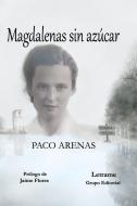 Magdalenas sin azúcar di Paco Martinez Lopez, Paco Arenas edito da LIGHTNING SOURCE INC