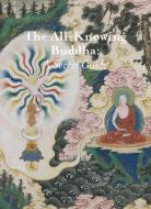 The All-knowing Buddha di Rubin Art Museum, Elena Pakhoutova, Christian Luczanits, Karl Debreczeny edito da Bai Nv
