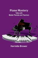 Piano Mastery di Harriette Brower edito da Alpha Editions