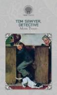 Tom Sawyer, Detective di Mark Twain edito da THRONE CLASSICS