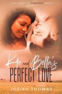Kye And Bella's Perfect Love di Thomas Josiah Thomas edito da Independently Published