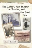The Artist, the Farmer, the Hunter, and the Good Guy di Diane Buzzell edito da Christian Faith Publishing