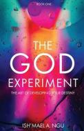 The God Experiment: The Art of Developing Your Destiny di Ish'mael a. Ngu edito da TRILOGY CHRISTIAN PUB