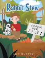 Rabbit Stew di Jade Rutter edito da Christian Faith Publishing