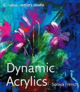 Dynamic Acrylics di Soraya French edito da Collins