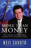 More Than Money: True Stories of People Who Learned Life's Ultimate Lesson di Neil Cavuto edito da HARPER PAPERBACKS
