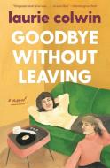 Goodbye Without Leaving di Laurie Colwin edito da PERENNIAL