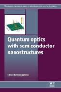 Quantum Optics with Semiconductor Nanostructures edito da WOODHEAD PUB