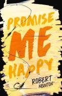 Promise Me Happy di Robert Newton edito da PENGUIN UK