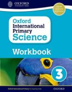 Oxford International Primary Science: Workbook 3 di Terry Hudson edito da Oxford University Press