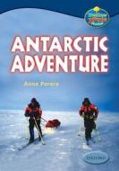 Oxford Reading Tree: Levels 13-14: Treetops True Stories: Antarctic Adventure di Anna Perera, Trevor Parkin edito da Oxford University Press