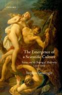 The Emergence of a Scientific Culture: Science and the Shaping of Modernity 1210-1685 di Stephen Gaukroger edito da OXFORD UNIV PR