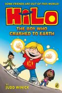 Hilo: The Boy Who Crashed To Earth (Hilo Book 1) di Judd Winick edito da Penguin Random House Children's UK