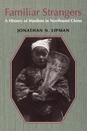 Familiar Strangers di Jonathan N. Lipman edito da University of Washington Press