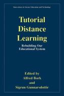 Tutorial Distance Learning di Alfred Bork, Sigrun Gunnarsdottir edito da Springer Netherlands