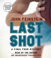 Last Shot: A Final Four Mystery di John Feinstein edito da Listening Library